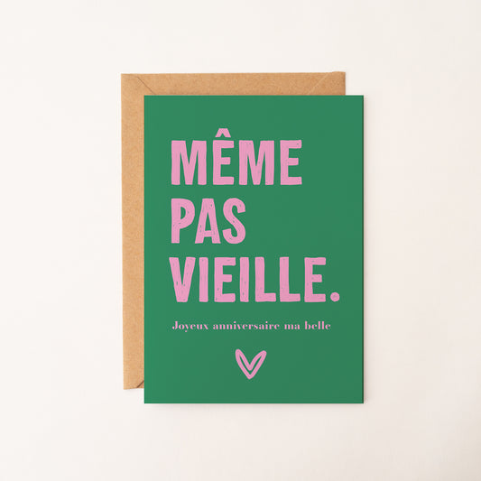 Carte d'anniversaire "Même Pas Vieille"